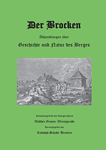 Der Brocken: Abhandlungen über Geschichte und Natur des Berges
