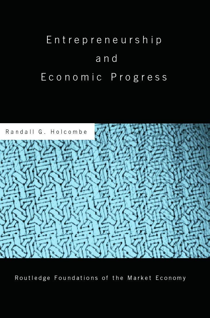 Entrepreneurship and Economic Progress (Routledge Foundations of the Market Economy)