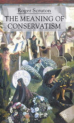 Roger Scruton The Meaning Of Conservatism
