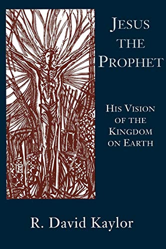 Jesus the Prophet: His Vision of the Kingdom on Earth