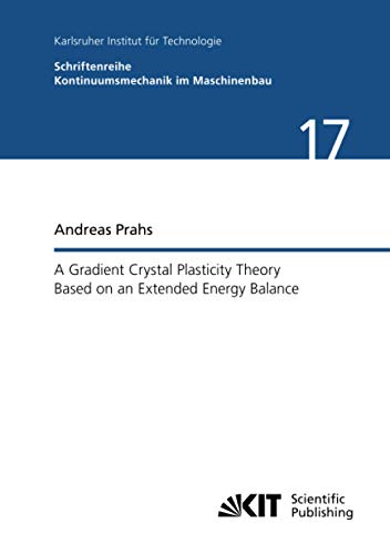 A Gradient Crystal Plasticity Theory Based on an Extended Energy Balance (Schriftenreihe Kontinuumsmechanik im Maschinenbau)