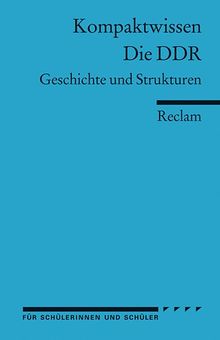 Kompaktwissen für Schülerinnen und Schüler. Die DDR: Geschichte und Strukturen