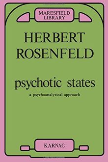 Psychotic States: A Psycho-Analytic Approach: A Psychoanalytical Approach (Maresfield Library)