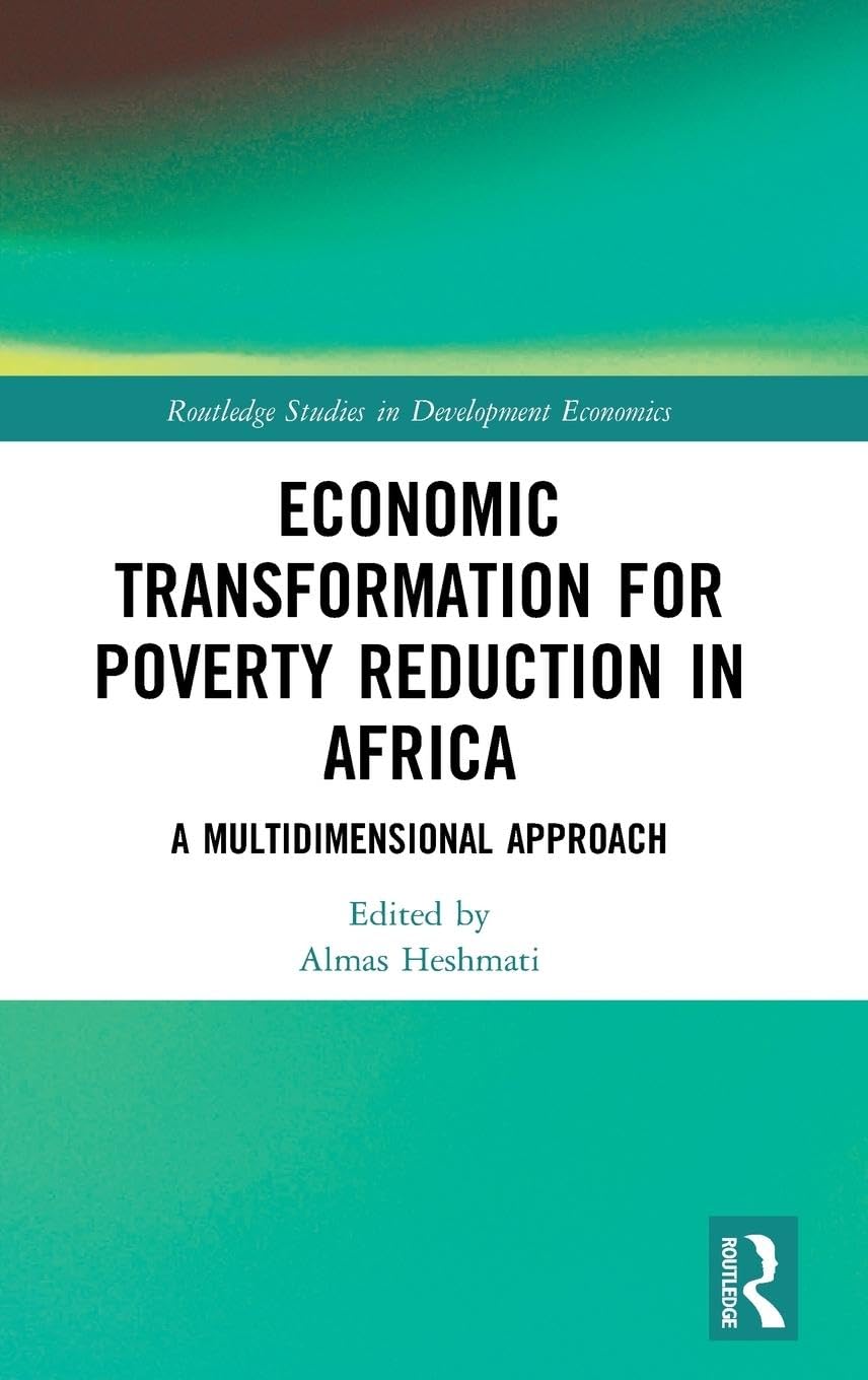 Economic Transformation for Poverty Reduction in Africa: A Multidimensional Approach (Routledge Studies in Development Economics)