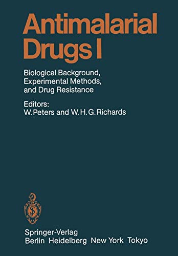 Antimalarial Drugs I: Biological Background, Experimental Methods, and Drug Resistance (Handbook of Experimental Pharmacology / Antimalarial Drugs) (Handbook of Experimental Pharmacology, 68 / 1)