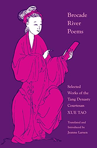 Brocade River Poems: Selected Works of the Tang Dynasty Courtesan (Locker Library of Poetry in Translation)