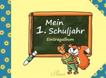 Mein 1. Schuljahr: Eintragalbum