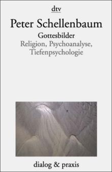 Gottesbilder. Religion, Psychoanalyse, Tiefenpsychologie.