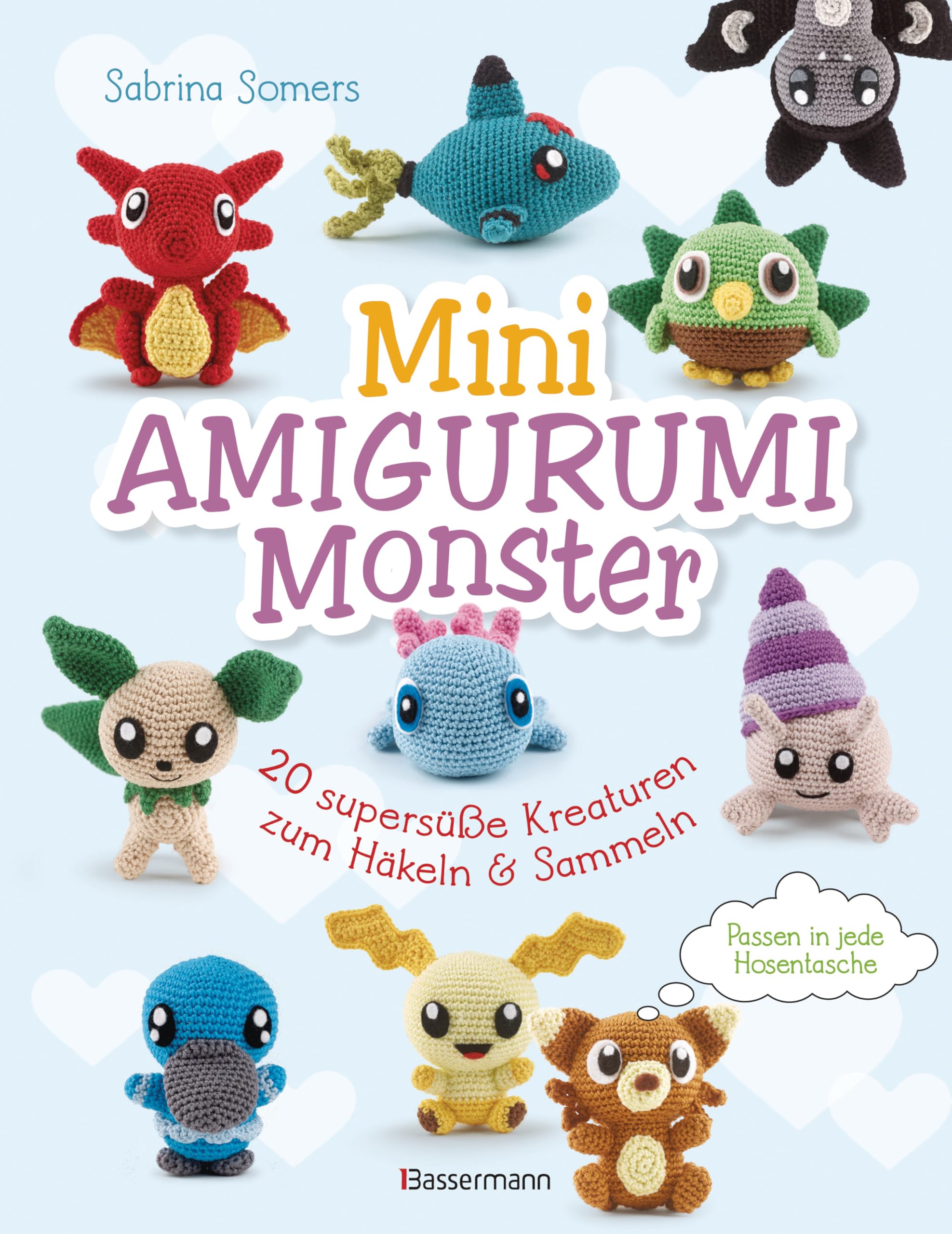 Somers, Sabrina: Mini Amigurumi Monster - 20 supersüße Kreaturen zum Häkeln und Sammeln - passen in jede Hosentasche