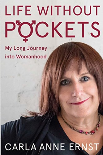 Ernst, Carla Anne Life Without Pockets, My Long Journey Into Womanhood