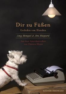 Dir zu Füßen: Gedichte von Hunden