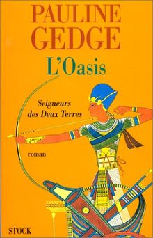 Seigneurs des Deux Terres. Vol. 2. L'oasis