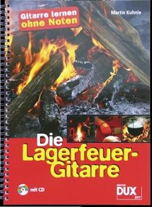 Die Lagerfeuer-Gitarre: Gitarre lernen ohne Noten