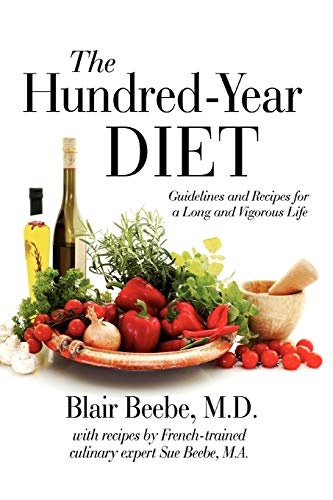 The Hundred-Year DIET: Guidelines and Recipes for a Long and Vigorous Life