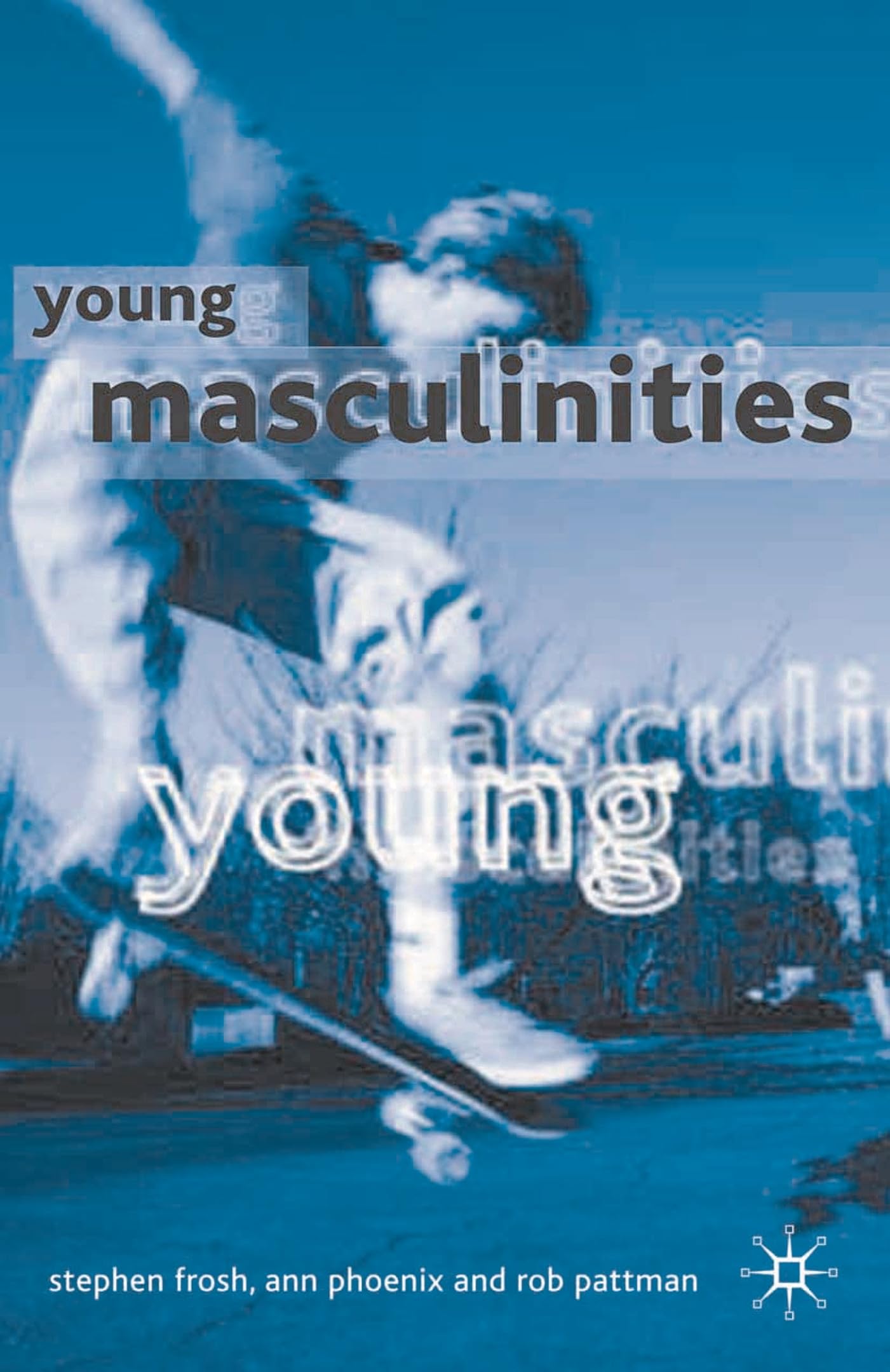 Young Masculinities: Understanding Boys in Contemporary Society