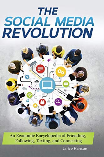 The Social Media Revolution: An Economic Encyclopedia of Friending, Following, Texting, and Connecting