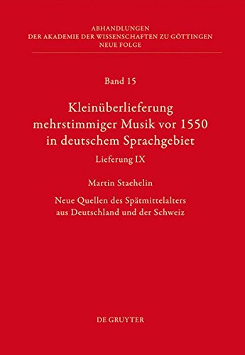 Kleinüberlieferung mehrstimmiger Musik vor 1550 in deutschem Sprachgebiet, Lieferung IX: Neue Quellen des Spätmittelalters aus Deutschland und der ... zu Göttingen. Neue Folge, Band 15)