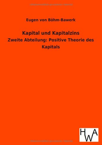 Kapital und Kapitalzins: Zweite Abteilung: Positive Theorie des Kapitals