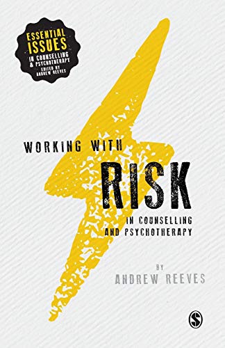 Working with Risk in Counselling and Psychotherapy (Essential Issues in Counselling and Psychotherapy)
