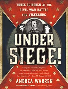 Under Siege!: Three Children at the Civil War Battle for Vicksburg