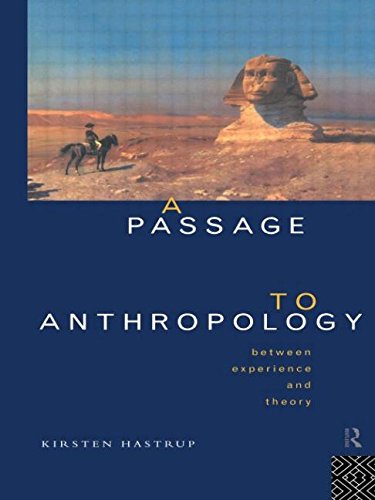 A Passage to Anthropology: Between Experience and Theory (Film and Culture)