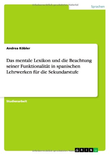 Das mentale Lexikon und die Beachtung seiner Funktionalität in spanischen Lehrwerken für die Sekundarstufe
