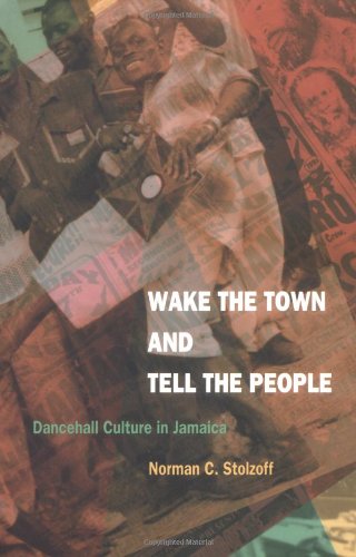 Stolzoff, Norman C. Wake The Town And Tell-Pb, Dancehall Culture In Jamaica
