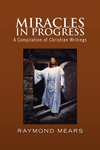Miracles in Progress: A Compilation of Christian Writings