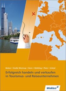 Reiseverkehrskaufleute: Erfolgreich handeln und verkaufen in Tourismus- und Reiseunternehmen: Schülerbuch, 4. neu bearbeitete Auflage, 2013: Nach ... Reiseverkehrskaufleute (Tourismus und Reisen)