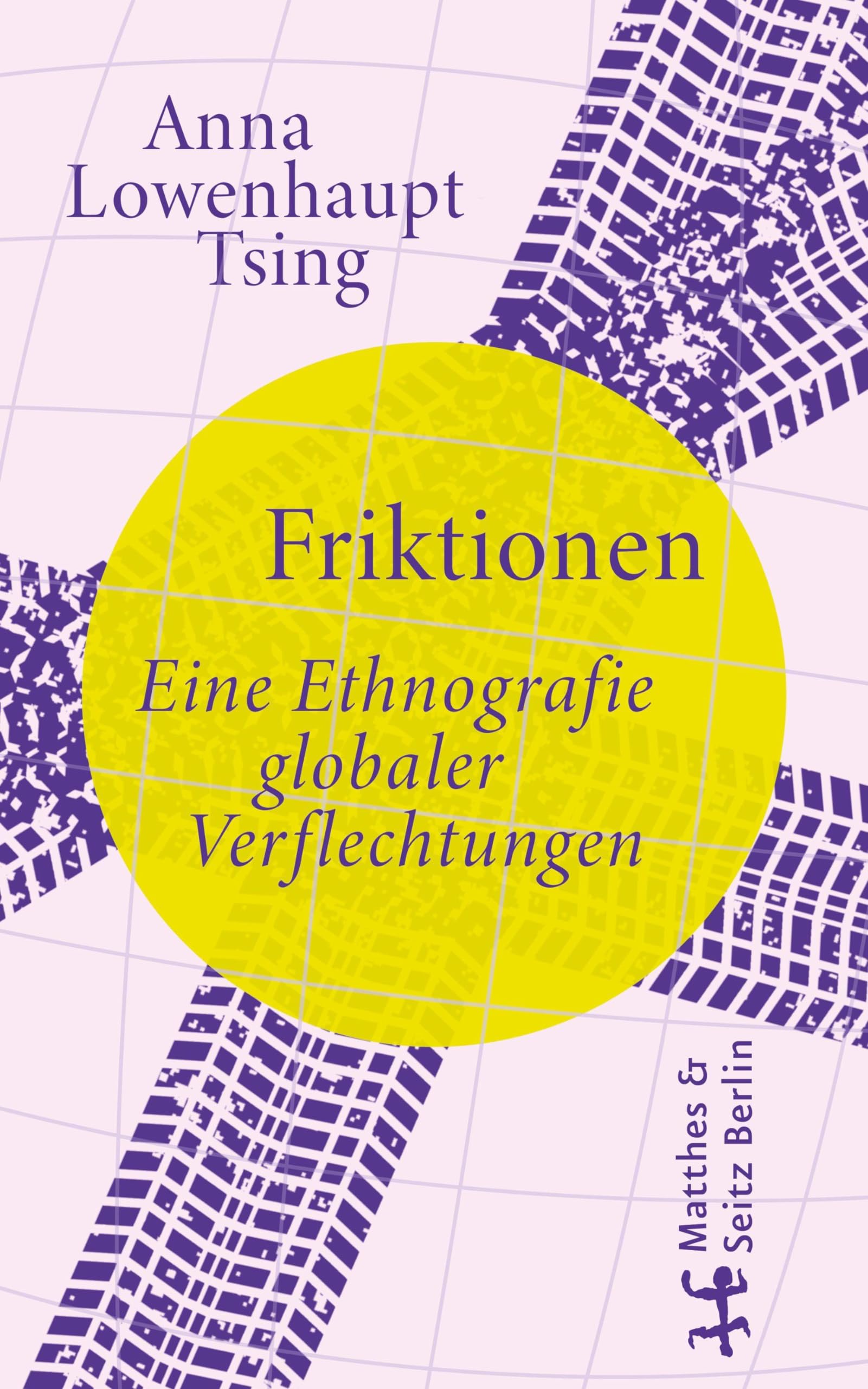 Friktionen: Eine Ethnografie globaler Verflechtungen