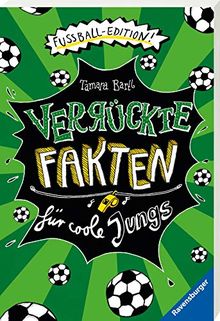 Verrückte Fakten für coole Jungs. Fußball-Edition