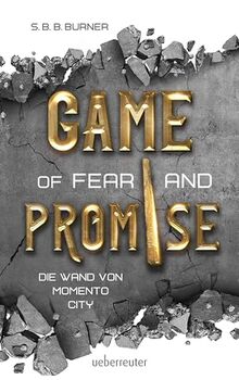 Game of Fear and Promise - Spannungsgeladene Dystopie ab 14 Jahren für alle Fans von "Squid Game" und "Tribute von Panem". Mit spektakulärer ... auf dem Cover!: Die Wand von Memento City