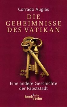 Die Geheimnisse des Vatikan: Eine andere Geschichte der Papststadt