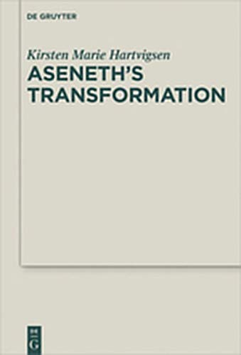 Aseneth's Transformation (Deuterocanonical and Cognate Literature Studies, Band 24)