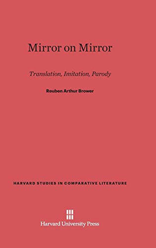 Mirror on Mirror: Translation, Imitation, Parody (Harvard Studies in Comparative Literature (Hardcover), Band 34)