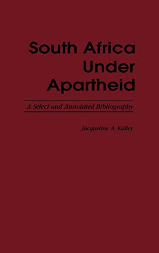 South Africa Under Apartheid: A Select and Annotated Bibliography