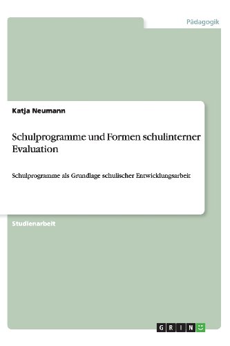 Schulprogramme und Formen schulinterner Evaluation: Schulprogramme als Grundlage schulischer Entwicklungsarbeit