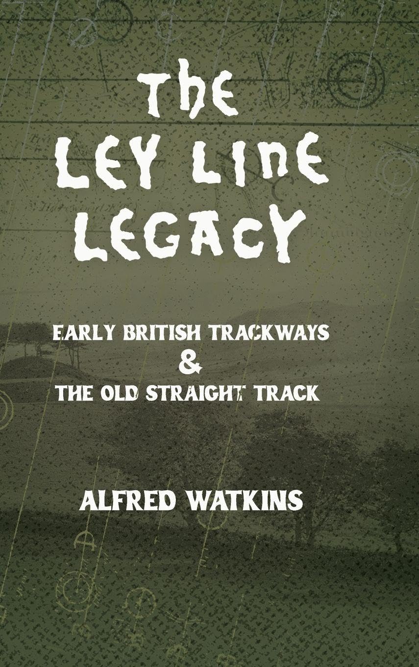 The Ley Line Legacy: Watkins' Early British Trackways and The Old Straight Track