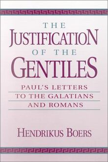 The Justification of the Gentiles: Paul's Letters to the Galatians and Romans