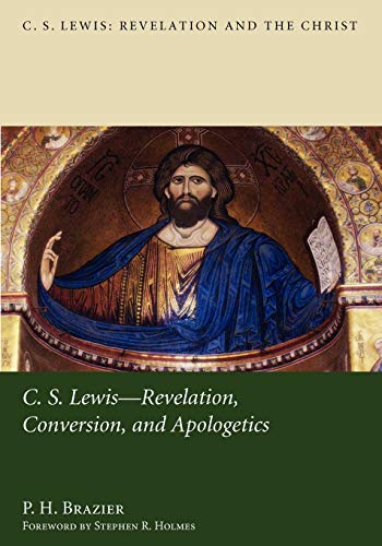 C.S. Lewis- Revelation, Conversion, and Apologetics (C. S. Lewis: Revelation and the Christ, Band 1)