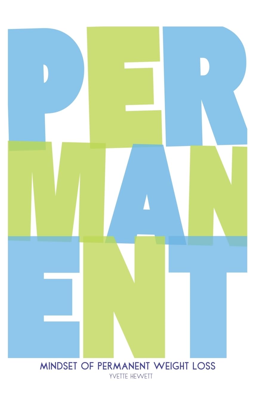 Mindset of Permanent Weight Loss: Understanding how your thinking influences your weight management