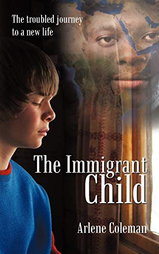 The Immigrant Child: The Troubled Journey to a New Life
