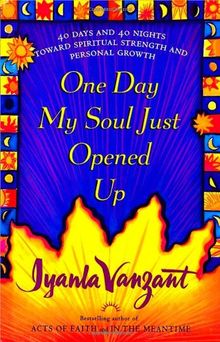 One Day My Soul Just Opened Up: 40 Days and 40 Nights Toward Spiritual Strength and Personal Growth