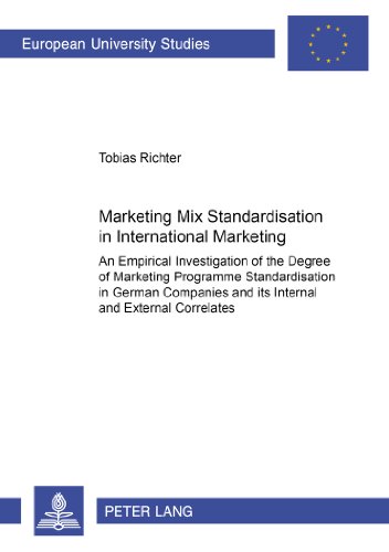 Marketing Mix Standardisation in International Marketing: An Empirical Investigation of the Degree of Marketing Programme Standardisation in German ... (Europäische Hochschulschriften - Reihe V)