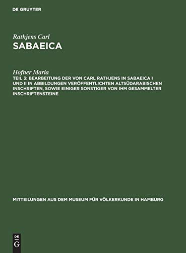 Bearbeitung der von Carl Rathjens in Sabaeica I und II in Abbildungen veröffentlichten altsüdarabischen Inschriften, sowie einiger sonstiger von ihm ... für Völkerkunde in Hamburg, 28, Band 28)