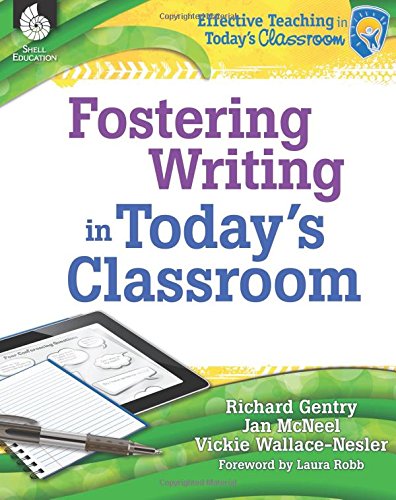 Fostering Writing in Today's Classroom (Effective Teaching in Today's Classroom)