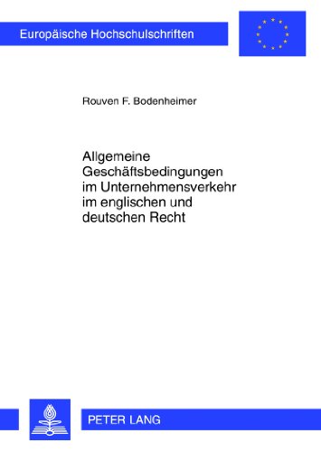 Allgemeine Geschäftsbedingungen im Unternehmensverkehr im englischen und deutschen Recht (Europäische Hochschulschriften / European University Studies / Publications Universitaires Européennes)
