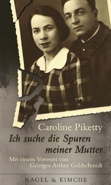 Ich suche die Spuren meiner Mutter: Mit einem Vorwort von Georges-Arthur Goldschmidt