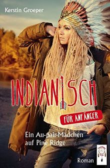 Indianisch für Anfänger: Ein Au-pair-Mädchen auf Pine Ridge