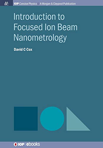 Introduction to Focused Ion Beam Nanometrology (Iop Concise Physics)